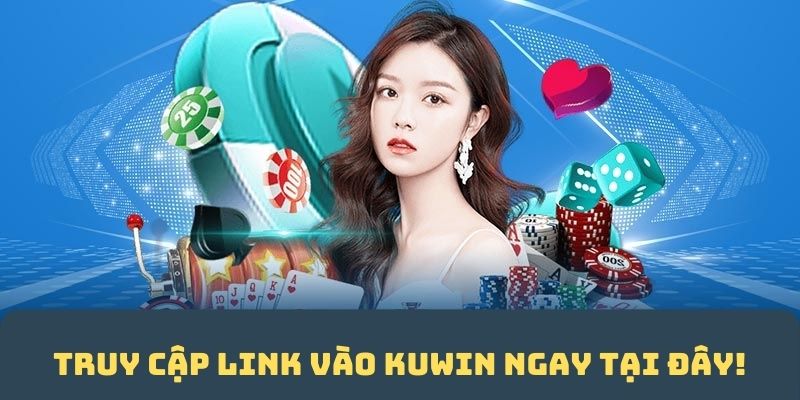 Truy cập link vào KUWIN ngay tại đây!