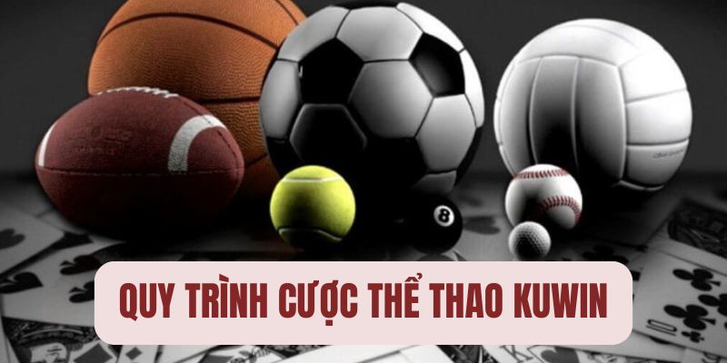 Hướng dẫn quy trình cược thể thao tại KUWIN