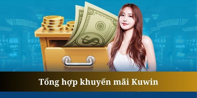 Các hình thức khuyến mãi hot hit nhất tại KUWIN