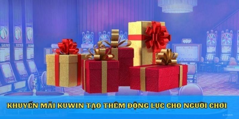 Ưu đãi hấp dẫn khi tận dụng khuyến mãi Kuwin