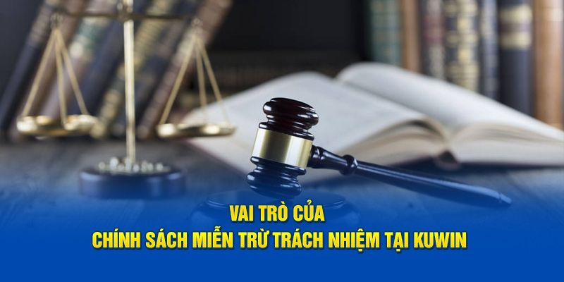 Ý nghĩa khi thiết lập miễn trừ trách nhiệm KUWIN